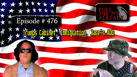 Veterans Opinions - PTPA Ep 476: Trumps Cabinet, Immigration, Jace’s ADD