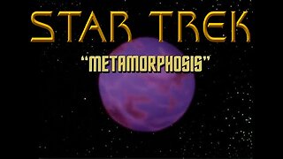 Star Trek- Metamorphosis Watchparty & Review