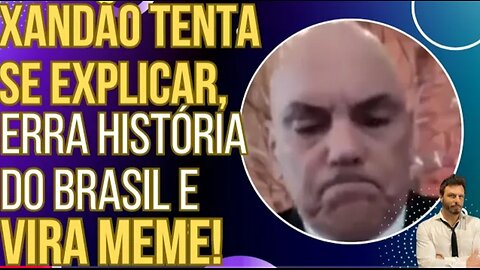 SENTIU: Xandão tenta se explicar, fica nervoso, erra data histórica do Brasil e vira meme!