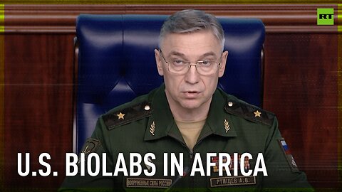 'US uses Africa as its medical experiment site' says top Russian general