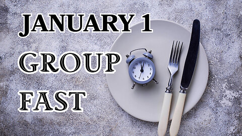 Fasting - January 1 - Group Fast