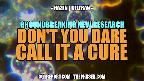 GROUNDBREAKING STUDY: BUT DON'T YOU DARE CALL IT A CURE -- Hazen & Beltran