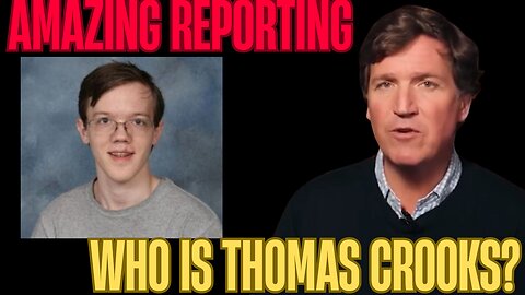 Trump Assassin Thomas Crooks: Tucker Carlson Uncovers the Truth