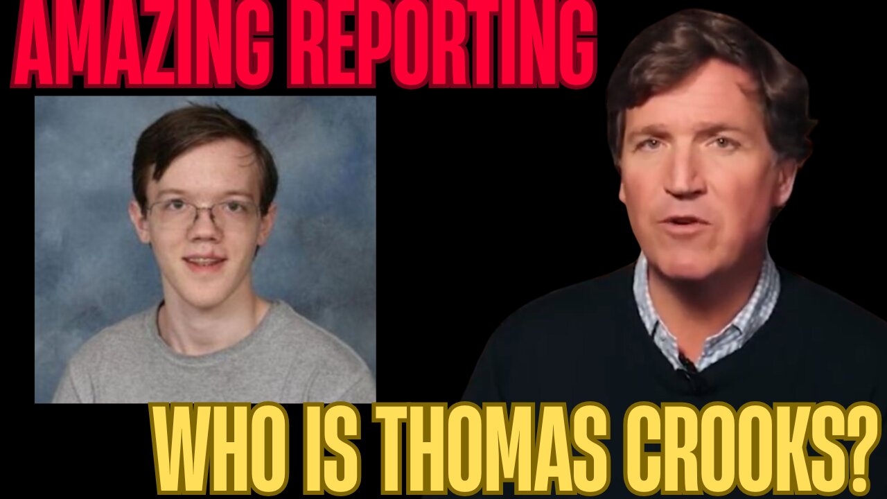 Trump Assassin Thomas Crooks: Tucker Carlson Uncovers the Truth