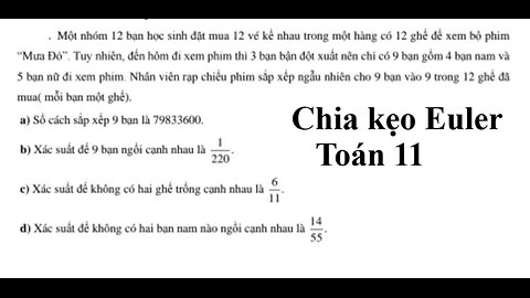 Toán 11: Xác suất: Một nhóm 12 bạn học sinh đặt mua 12 vé kề nhau trong một hàng có 12 ghế để xem