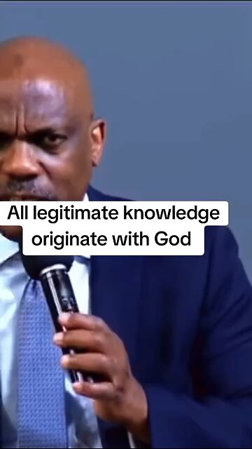 All legitimate knowledge flows from God!
