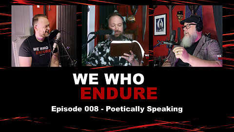 We Who Endure - Episode 008 - Poetically Speaking