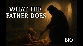 John 5 Explained | What the Father Does | 10/8/25