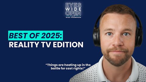 Reality TV Edition: 2025 Best of Eyes Wide Open w/ Nick Thompson