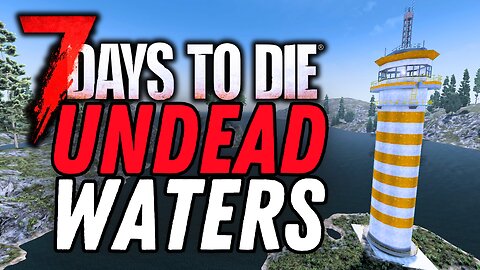 Undead Water Mod | Day 8+ | 7 Days to Die