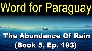 Word for Paraguay (Book 5, Ep. 193) | The Abundance Of Rain