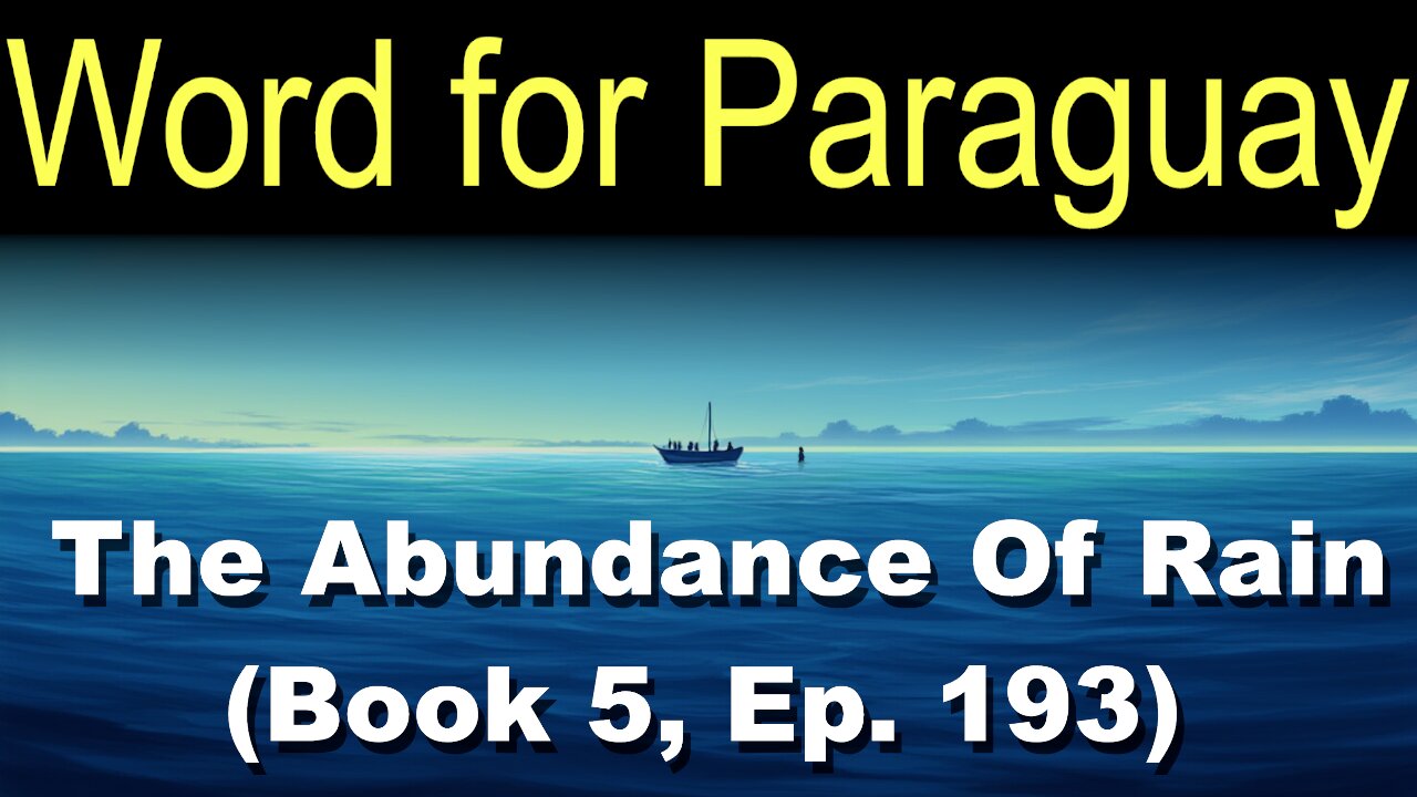 Word for Paraguay (Book 5, Ep. 193) | The Abundance Of Rain