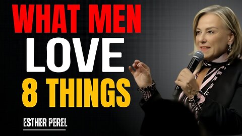 What Men Secretly Fall In Love With ❤️ (8 Things Women Must Know) | Esther Perel