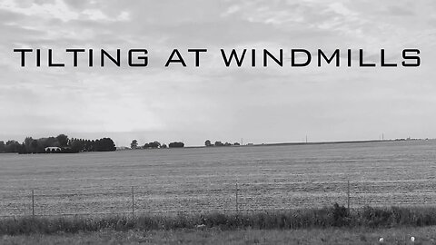 Tilting at Windmills