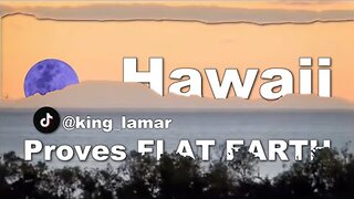 Hawaii proves FLAT EARTH