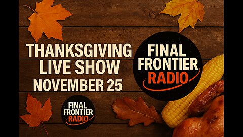 Happy Thanksgiving! Final Frontier Radio for 11/25/2025