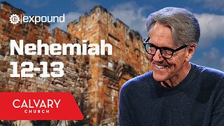 Nehemiah 12-13 - Skip Heitzig
