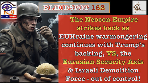 BLINDSPOT 162 - THE NEOCON EMPIRE STRIKES BACK: Trump backs EUkraine @WW3