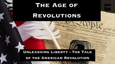 The Age of Revolutions: Unleashing Liberty - The Tale of the American Revolution