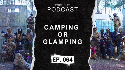 Camping for a Milsim Event | EP. 064 | Port City Podcast