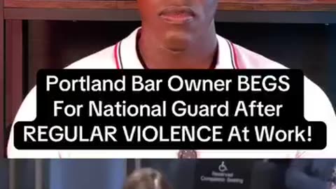 Portland Bar Owner BEGS For National Guard After REGULAR VIOLENCE At Work!