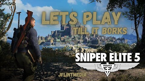 Till It Borks (Sniper Elite 5)