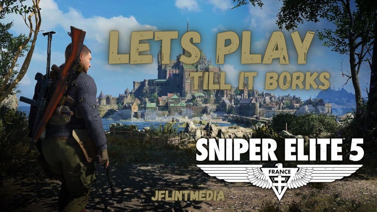 Till It Borks (Sniper Elite 5)