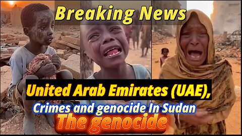 Exposing the crimes and genocide in Sudan by "UAE United Arab Emirates"