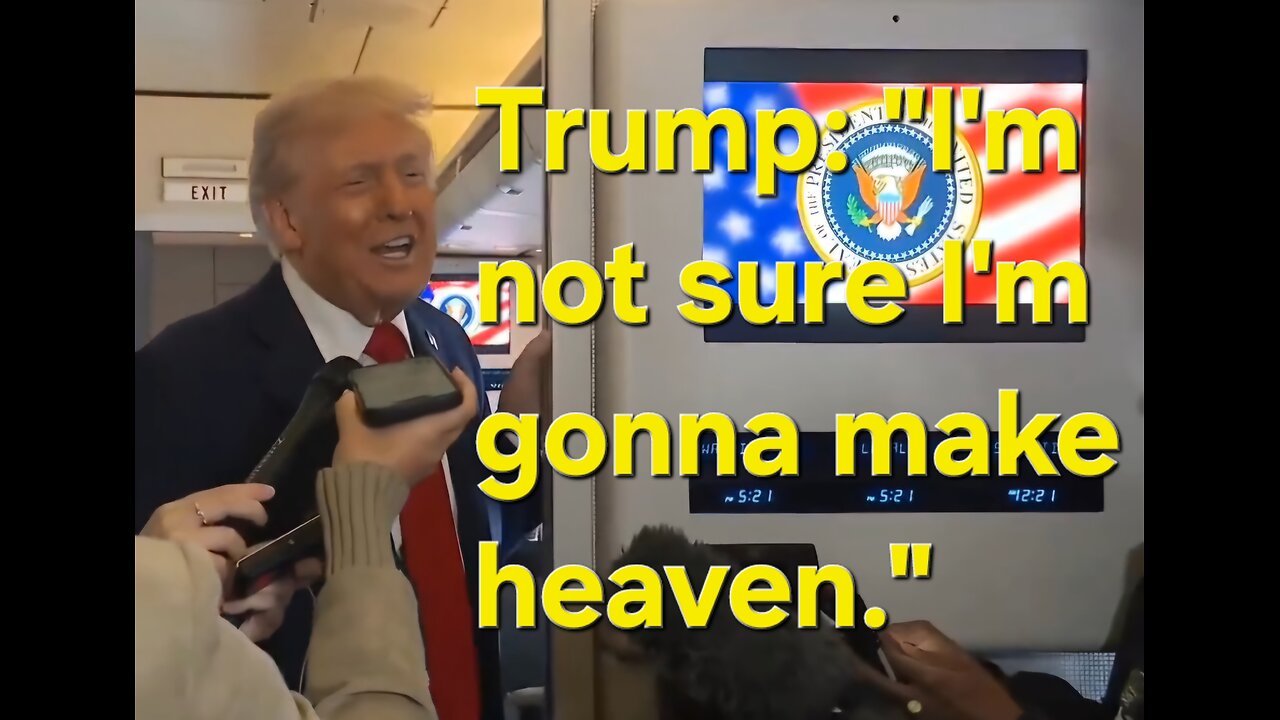 Trump says he is probably not going to heaven!