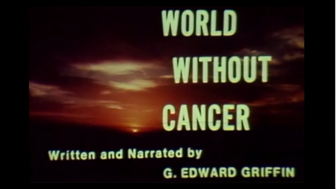 World Without Cancer (1974 video) with G. Edward Griffin