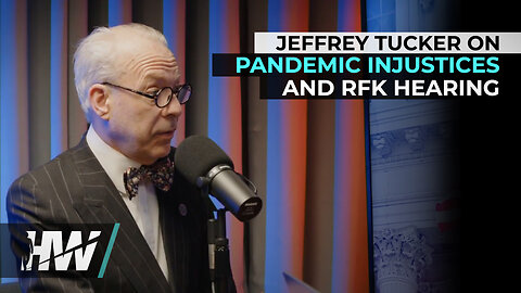 JEFFREY TUCKER ON PANDEMIC INJUSTICES AND RFK HEARING