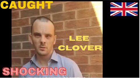 lee clover UK CAUGHT