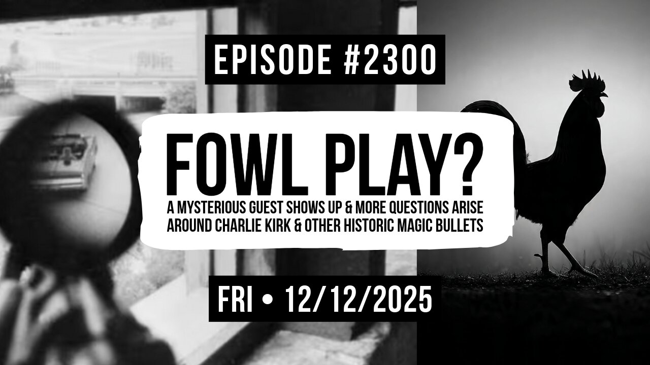 Owen Benjamin | #2300 Fowl Play? A Mysterious Guest Shows Up & More Questions Arise Around Charlie Kirk & Other Historic Magic Bullets