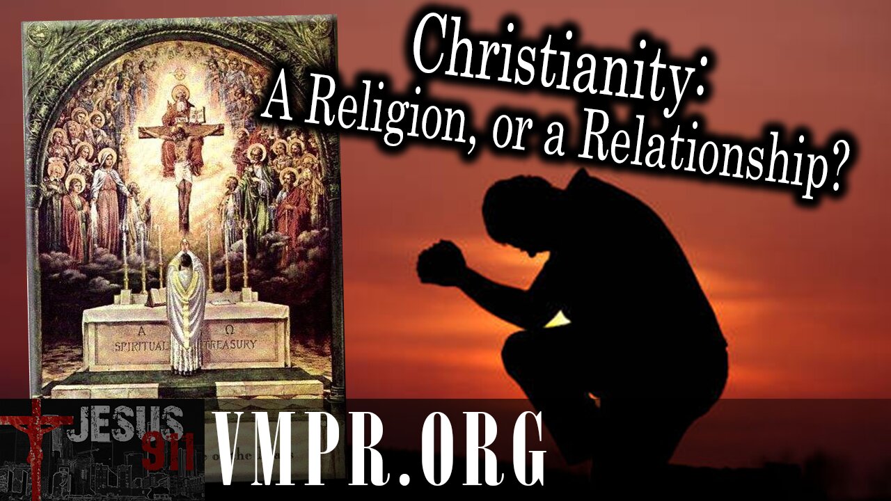 30 Sep 25, Jesus 911: Christianity: A Religion, or a Relationship?