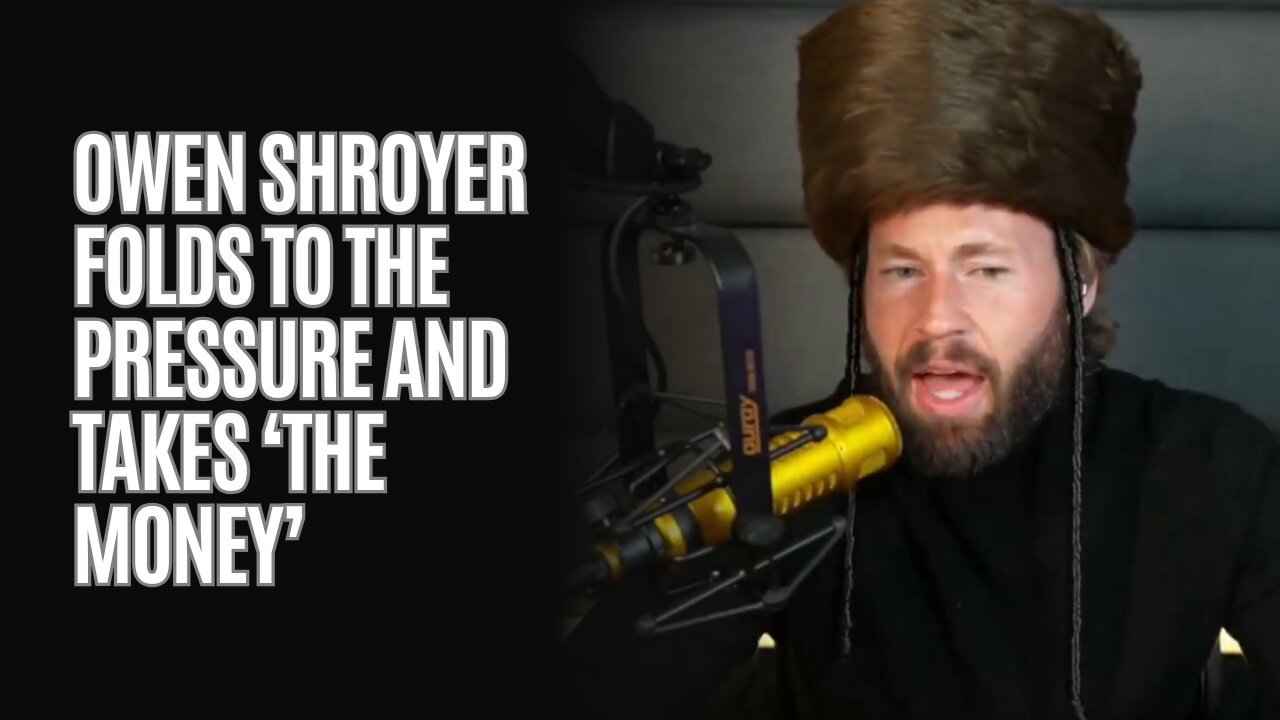 Owen Shroyer Folds to the Pressure and takes ‘the money’ [Satire]