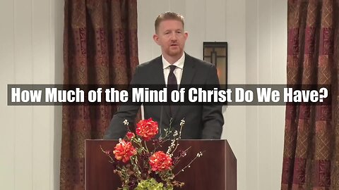 How Much of the Mind of Christ Do We Have?