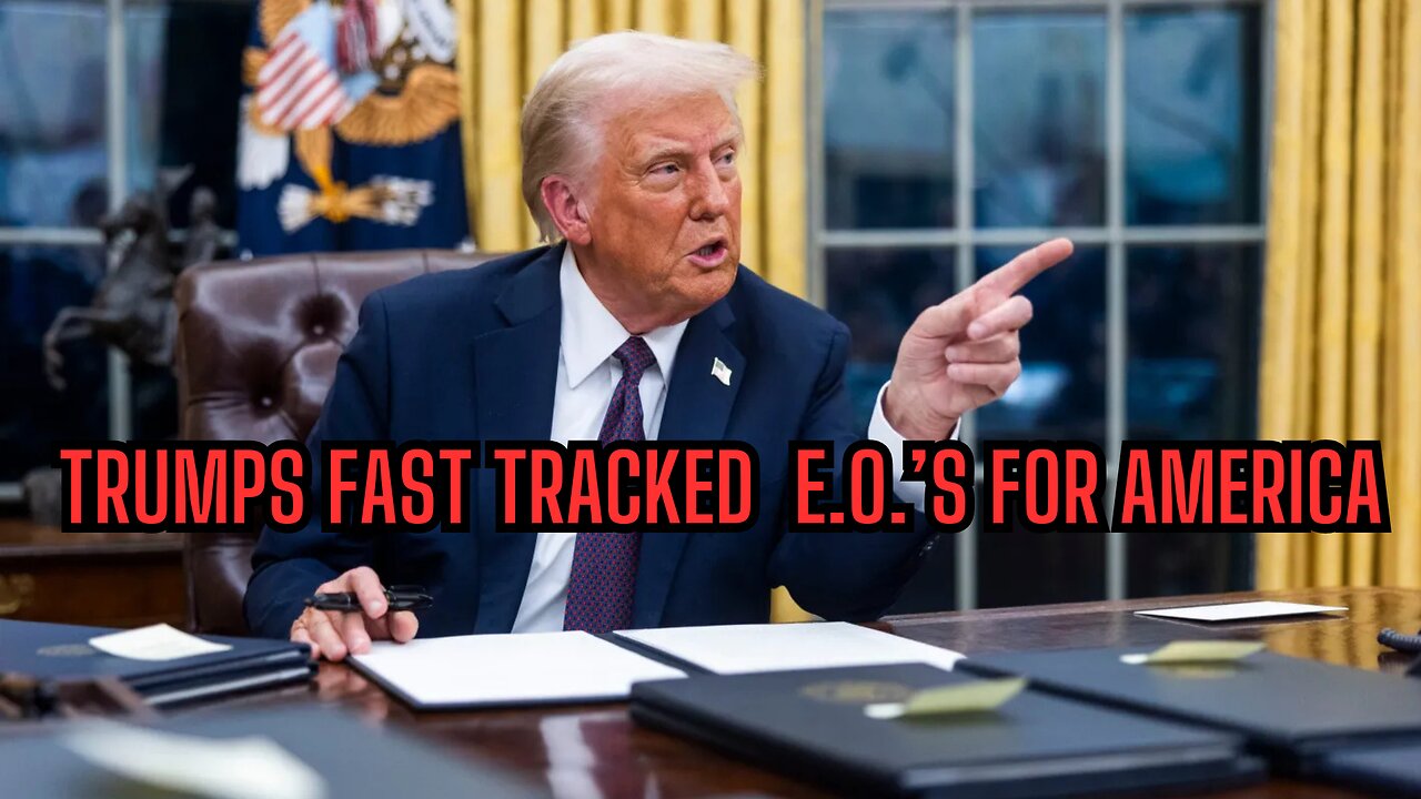 The Power Of Trump - Trumps FAST TRACKED EXECUTIVE ORDERS!