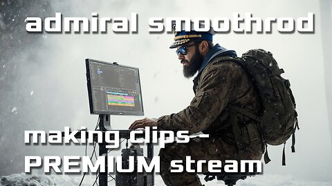 making clips - PREMIUM stream - (boring)