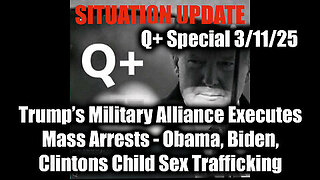 Situation Update 3-11-25 - Trump's Military Alliance; Obama, Biden, Clinton's Child Sex Trafficking