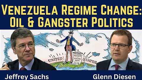 Jeffrey Sachs: Venezuela Regime Change - Oil & Gangster Politics