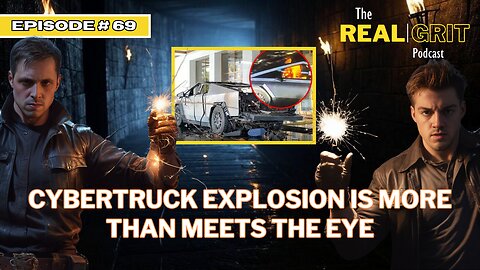 Episode #69: Cybertruck Explosion is more than meets the eye.