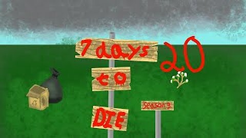 7 Days To Die (S3,Part 20) off work stream [Im tired so excuse my weirdness]