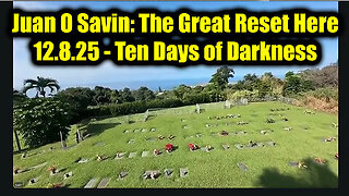 Juan O Savin: The Great Reset Here - Ten Days of Darkness