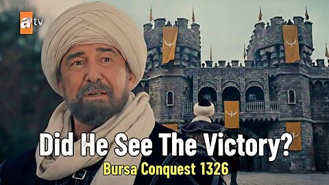 Did Osman Ghazi Die Before or After the Conquest of Bursa? | Kurulus Orhan Season 1 Episode 10