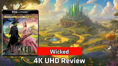 Wicked 4K UHD Unboxing and Review