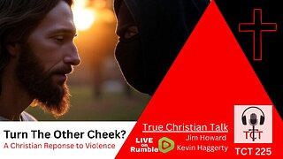 TCT 225 - Turn The Other Cheek? - A Christian Response to Violence - 09262025