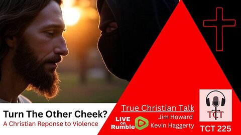 TCT 225 - Turn The Other Cheek? - A Christian Response to Violence - 09262025