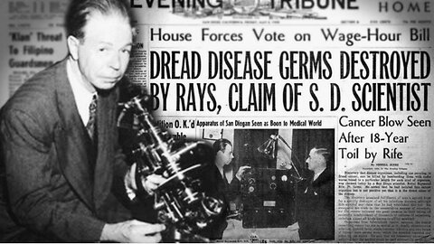 Dr. Royal Raymond Rife – Rare 1936 Documentary – Killing Cancer, Pathogens with Frequencies