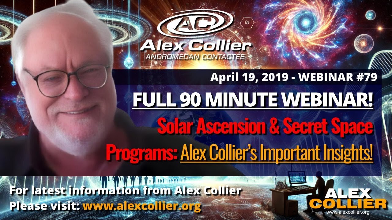 Solar Ascension & Secret Space Programs! Alex Collier's *FULL* 90-Minute Webinar 79 from April 2019!