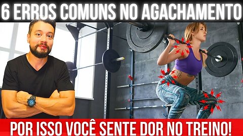 Como Agachar Sem Dor: 6 Erros Comuns no Agachamento que Causam Lesão | Treine Pernas Sem Machucar!